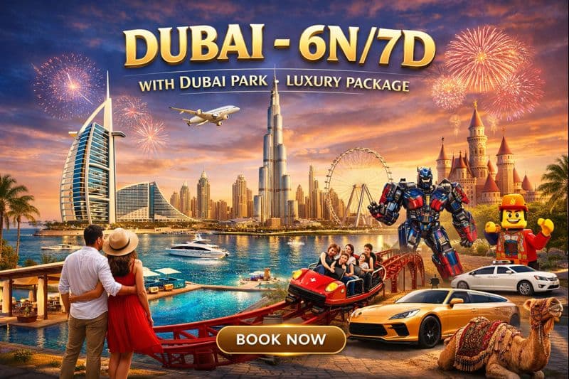 DUBAI - 6N7D - WITH DUBAI PARK - LUXURY PACKAGE