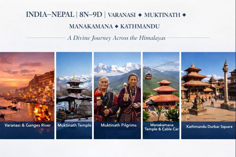 VARANASI ✦ MUKTINATH ✦ MANAKAMANA ✦ KATHMANDU A Divine Journey Across…