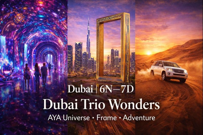 6N–7D Dubai Trio Wonders- Aya Universe • Frame • Adventure