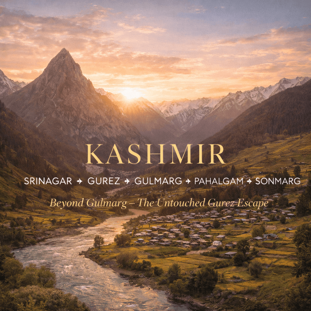 SRINAGAR ✦ GUREZ ✦ GULMARG ✦ PAHALGAM ✦ SONMARG Beyond Gulmarg – The…
