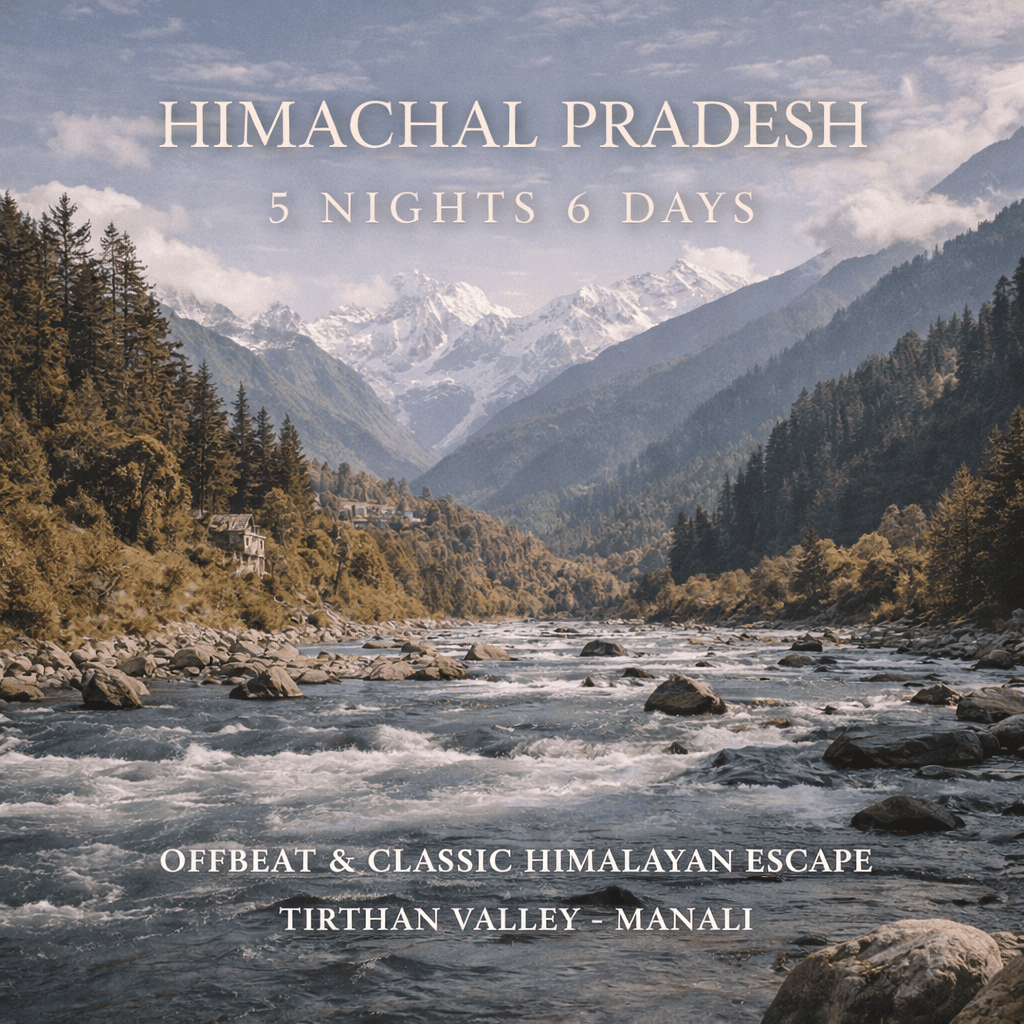 OFFBEAT & CLASSIC HIMALAYAN ESCAPE · TIRTHAN VALLEY – MANALI
