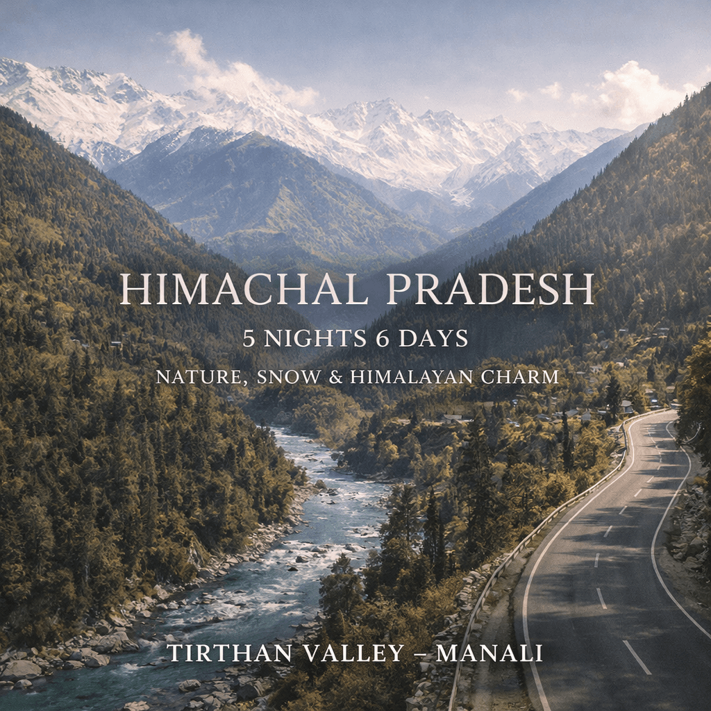 NATURE, SNOW & HIMALAYAN CHARM · TIRTHAN VALLEY – MANALI